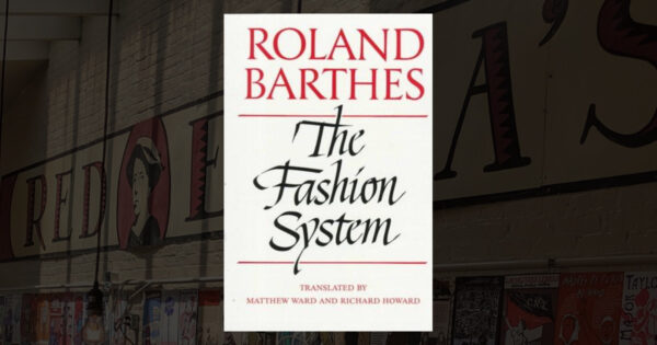 کتاب سیستم مد "The Fashion System" از رولان بارت معرفی و خلاصه کتاب سیستم مد "The Fashion System" از رولان بارت
