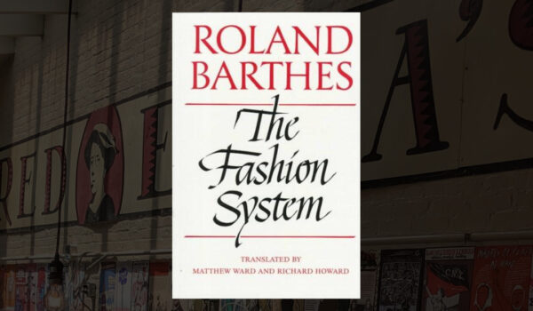معرفی و خلاصه کتاب سیستم مد "The Fashion System" از رولان بارت
