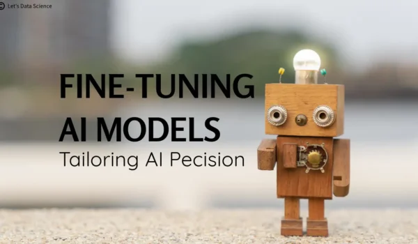 سفارشی‌سازی هوش مصنوعی (Fine-Tuning AI) راهی برای مدل‌های دقیق‌تر و هوشمندتر